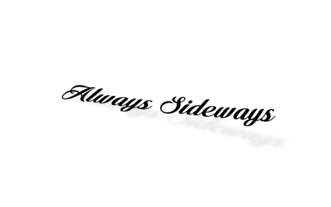 ALWAYS SIDEWAYS Window Banner