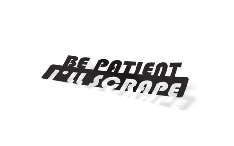 BE PATIENT I'LL SCRAPE Slap Sticker