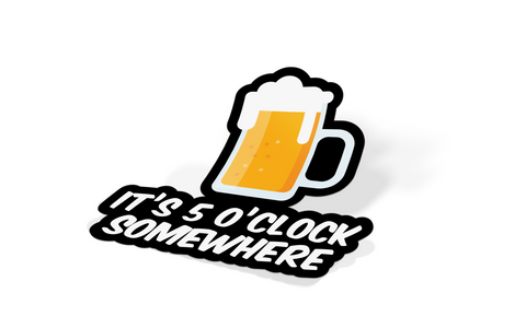 It's 5 O'Clock Somewhere Beer Sticker