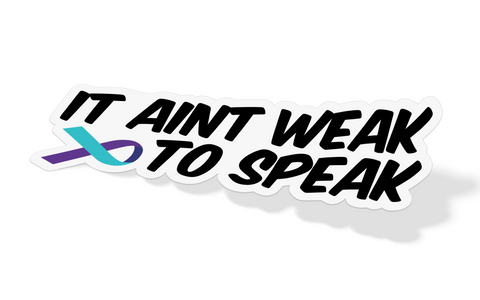 It Aint Weak To Speak Sticker