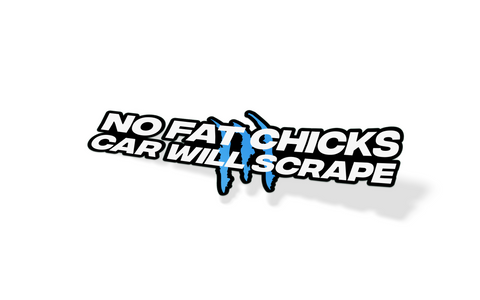 No Fat Chicks, Car Will Scrape Decal