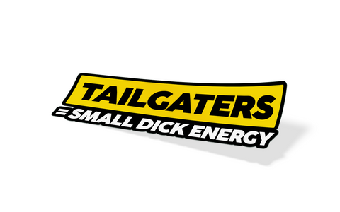 Tailgaters = Small D*ck Energy Sticker