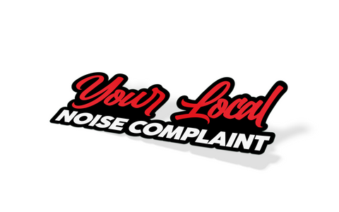 Your Local Noise Complaint Decal