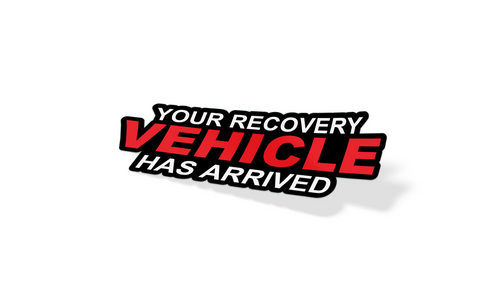 Your Recovery Vehicle Has Arrived Sticker